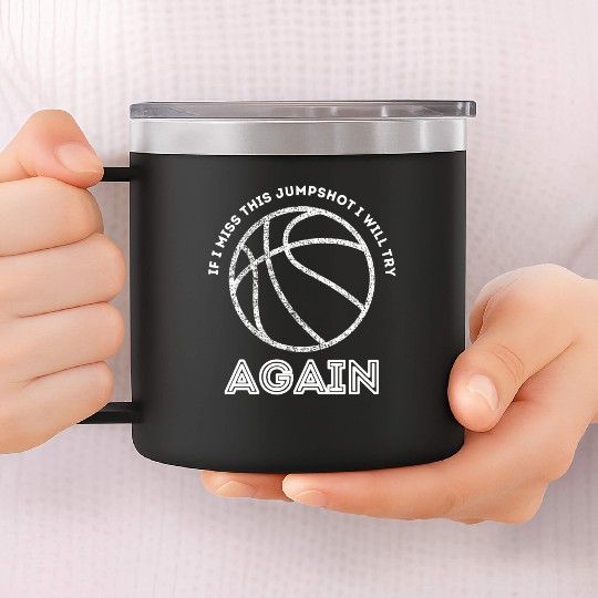 If I Miss This Jumpshot I Will Try Again 14oz Stainless Steel Tumblers