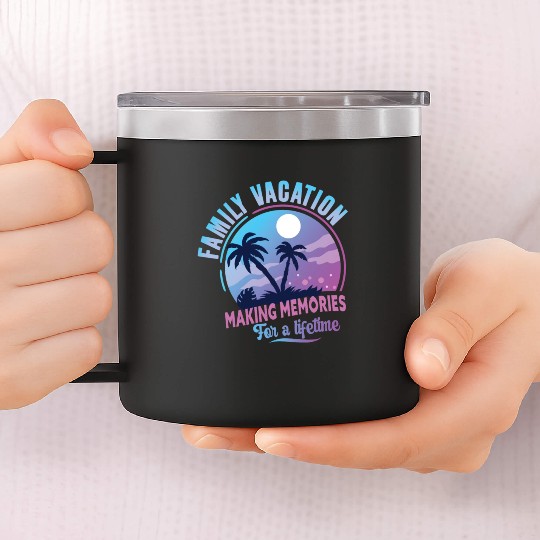 Family Vacation Making Memories Lifetime 14oz Stainless Steel Tumblers