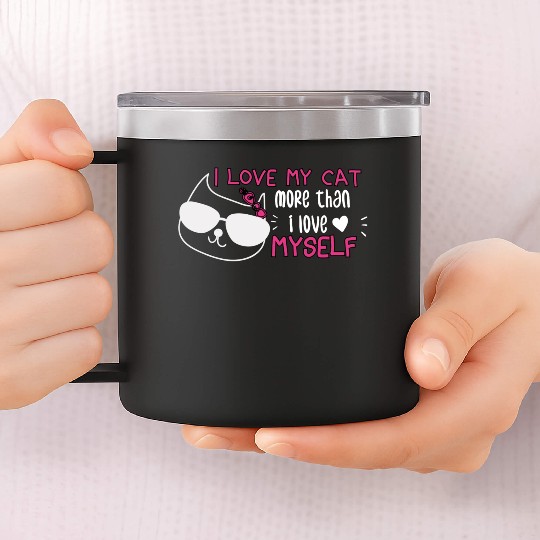 i love my cat more than i love myself 14oz Stainless Steel Tumblers