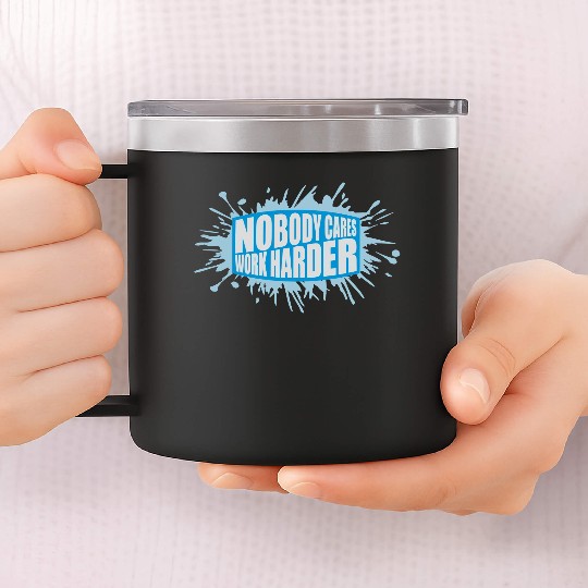 nobody cares work harder 14oz Stainless Steel Tumblers