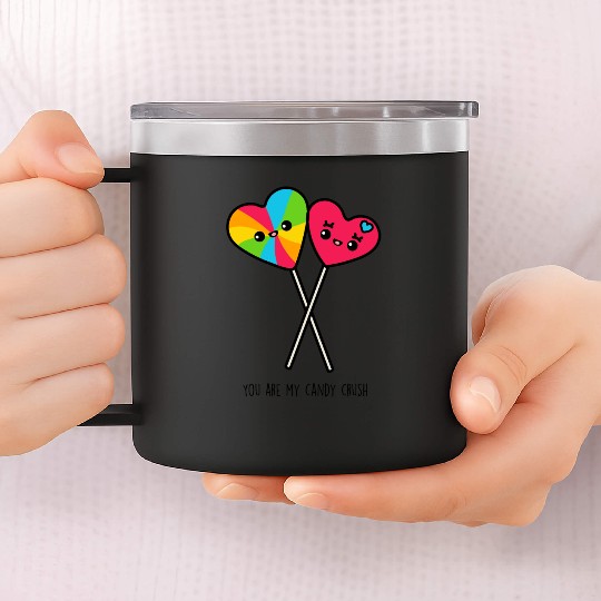 You Are My Candy Crush 14oz Stainless Steel Tumblers