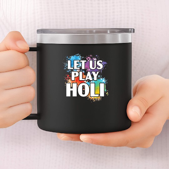 Let Us Play Holi Hindu Buddhist Holi Festival 14oz Stainless Steel Tumblers