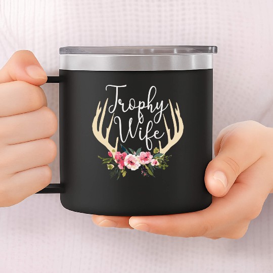 Trophy Wife Cute Deer Antlers Flowers Hunters Wife 14oz Stainless Steel Tumblers