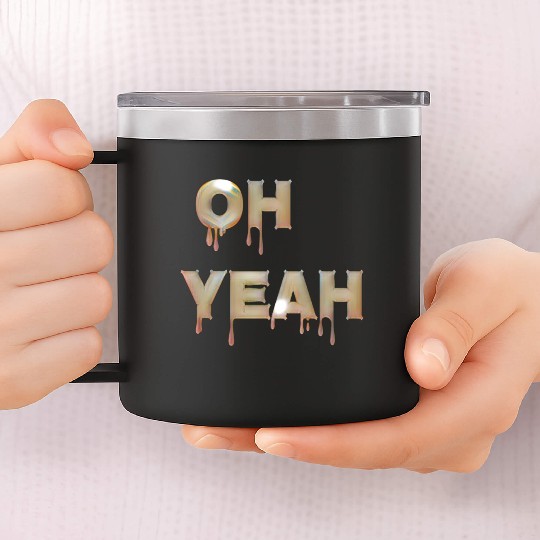 Oh yeah 14oz Stainless Steel Tumblers