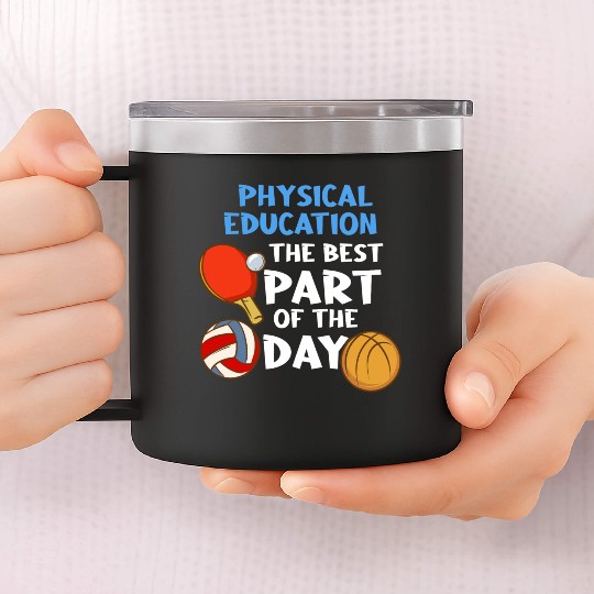 Physical Education The Best Part Of The Day 14oz Stainless Steel Tumblers
