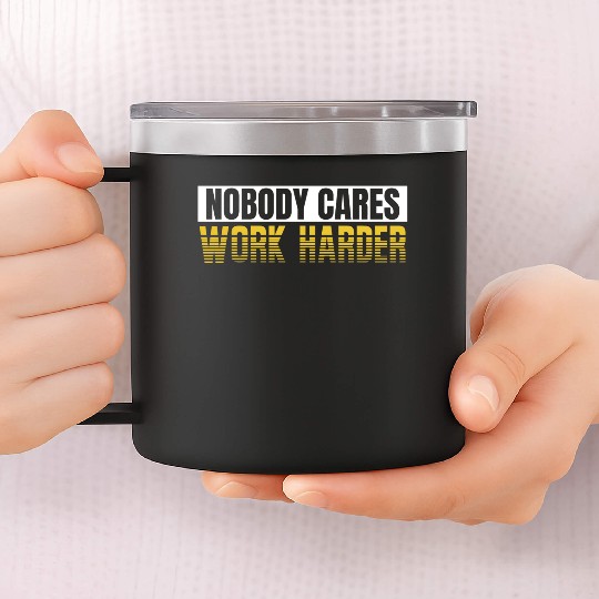 Nobody Cares Work Harder 14oz Stainless Steel Tumblers