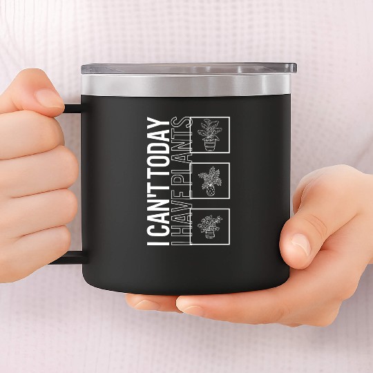 I Can't Today I Have Plants, Garden Plant 14oz Stainless Steel Tumblers