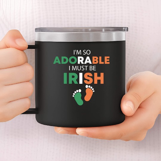 I'm so adorable. I must be Irish Funny Irish Baby 14oz Stainless Steel Tumblers