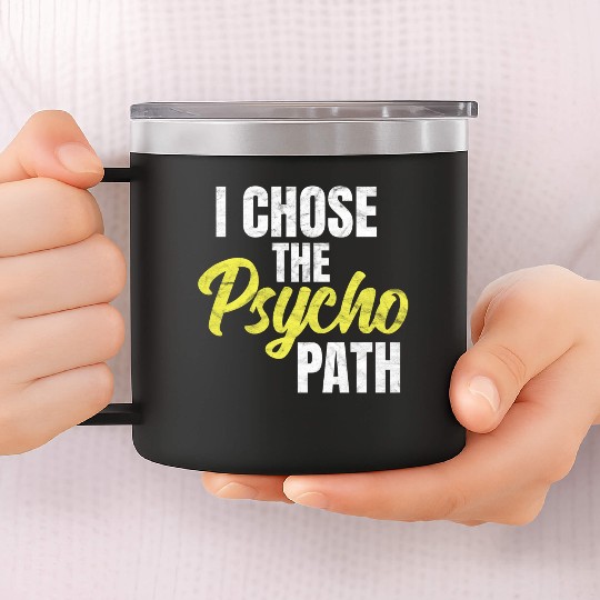 I Chose The Psycho Path Psychology 14oz Stainless Steel Tumblers