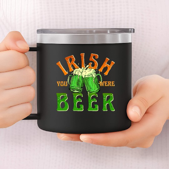 IRISH YOU WERE BEER FUNNY 14oz Stainless Steel Tumblers