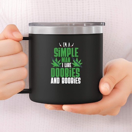 I'm A Simple Man I Like Doobies And Boobies 14oz Stainless Steel Tumblers
