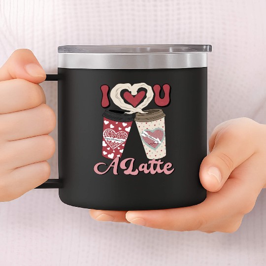 I Love You A Latte 14oz Stainless Steel Tumblers