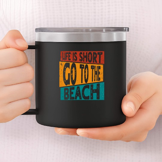 LIFE IS SHORT GO TO THE BEACH SUMMER VACATION 14oz Stainless Steel Tumblers