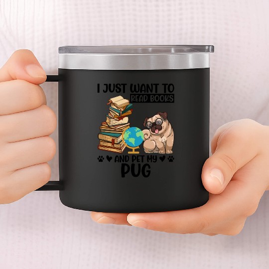 I Just Want to Read Books & Pet My Pug 14oz Stainless Steel Tumblers