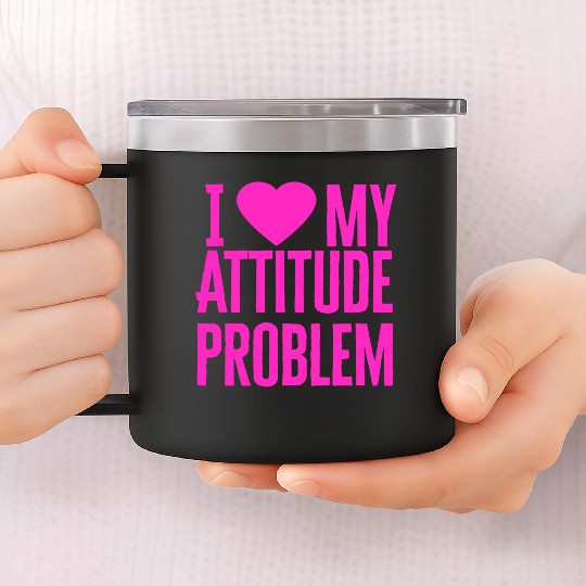 I Love My Attitude Problem music 14oz Stainless Steel Tumblers