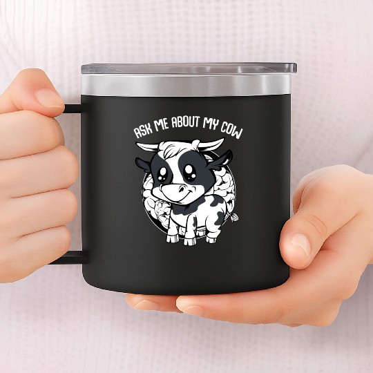 Cow Ask Me About My Cow Funny Farmer Saying 14oz Stainless Steel Tumblers