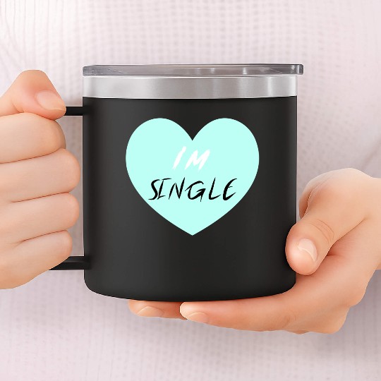 "I'm Single" Beautiful 14oz Stainless Steel Tumblers -Love-Self