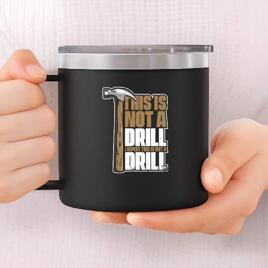 This Is Not A Drill Cabinetmaker Woodturner 14oz Stainless Steel Tumblers