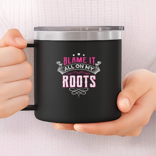 Blame It All On My Roots 14oz Stainless Steel Tumblers