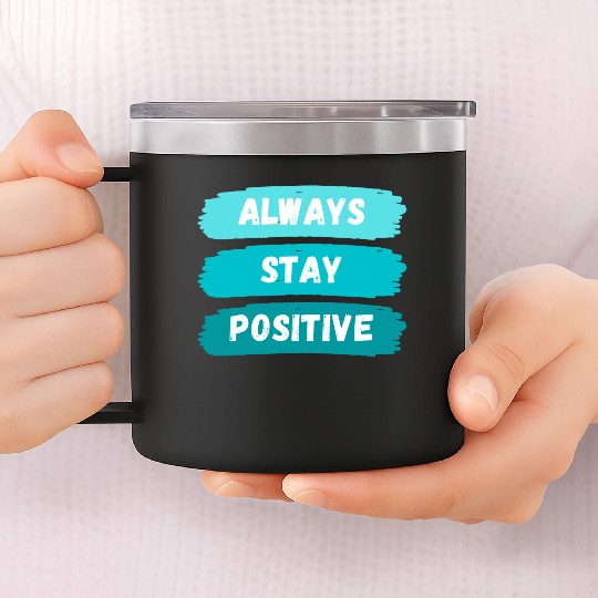 Always Stay Positive nature 80s aesthetic 14oz Stainless Steel Tumblers