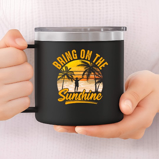 Bring on the sunshine 14oz Stainless Steel Tumblers