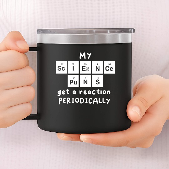 Science Puns 14oz Stainless Steel Tumblers