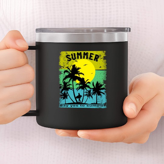 Say Yes To Summer Beach Sun Sea 14oz Stainless Steel Tumblers