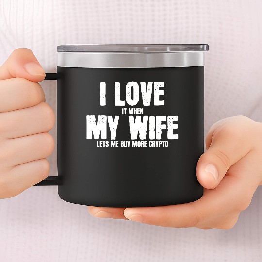 I love my wife to buy crypto summer gift 14oz Stainless Steel Tumblers