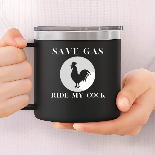 Save Gas Ride My Cock Rooster Lover 14oz Stainless Steel Tumblers