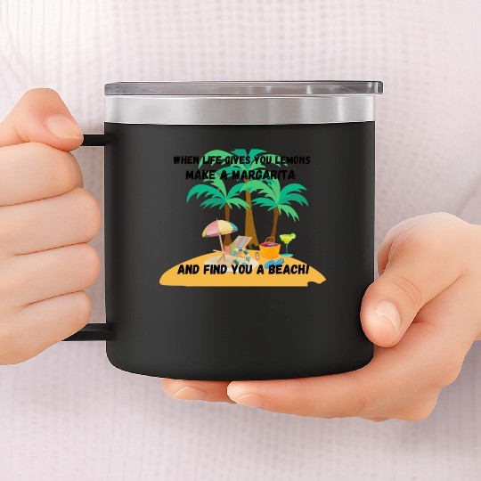 "When life gives you lemons, make a margarita 14oz Stainless Steel Tumblers