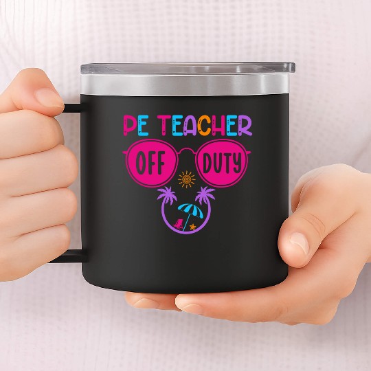 Pe Teacher Off Duty Teacher Beach Summer Vacation 14oz Stainless Steel Tumblers