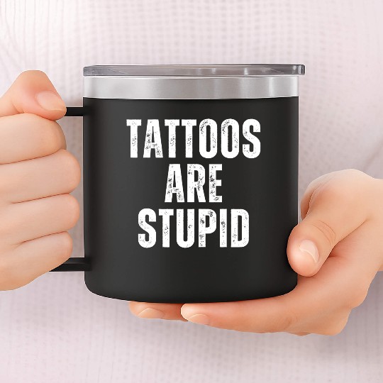 TATTOOS ARE STUPID 2 14oz Stainless Steel Tumblers