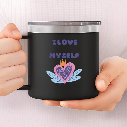 i love myself 14oz Stainless Steel Tumblers