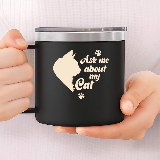 Ask Me About My Cat Lover Mom Gift 14oz Stainless Steel Tumblers