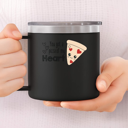 you got a pizza of my heart funny valentines day 14oz Stainless Steel Tumblers