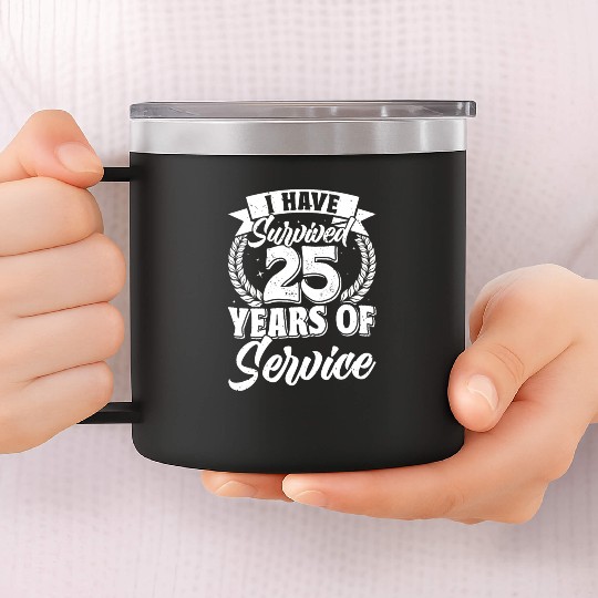 Service Anniversary Survived 25 Years of Service 14oz Stainless Steel Tumblers
