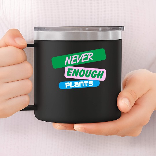 Never Enough Plants 14oz Stainless Steel Tumblers