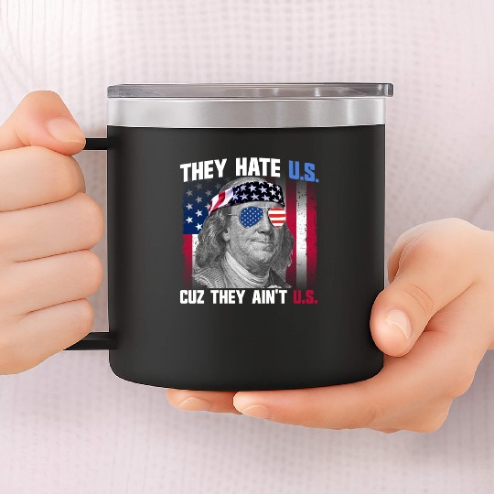 They Hate US Cuz They Ain't US Ben Franklin 14oz Stainless Steel Tumblers