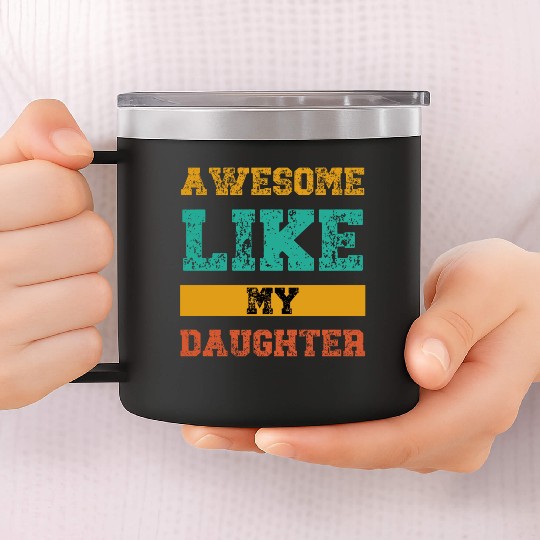 Awesome Like My Daughter 14oz Stainless Steel Tumblers