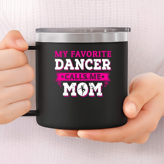 Dancer Calls Me Funny Dancing Mommy Mother's Day 14oz Stainless Steel Tumblers