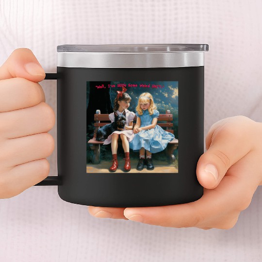 Dorothy and Alice hilarious 14oz Stainless Steel Tumblers