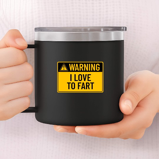 Warning: I Love To Fart 14oz Stainless Steel Tumblers
