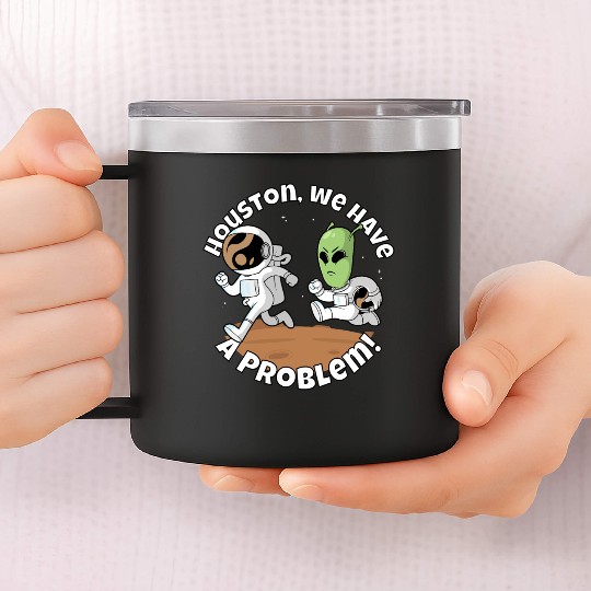 Houston, we have a problem! Funny alien 14oz Stainless Steel Tumblers