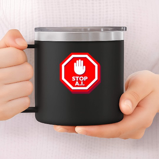 Stop Ai Sign Against AI 14oz Stainless Steel Tumblers