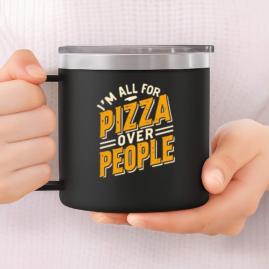 I'm All For Pizza Over People 14oz Stainless Steel Tumblers