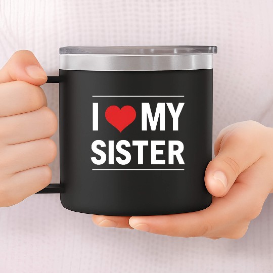 I Love My Sister Family Love Heart Gift 14oz Stainless Steel Tumblers