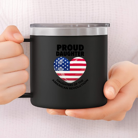 Proud Daughter American Revolution DAR US history 14oz Stainless Steel Tumblers