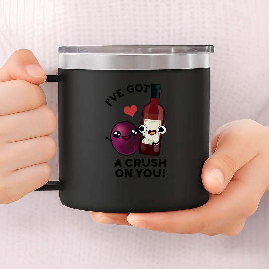 I've Got A Crush On You Funny Grape Wine Pun 14oz Stainless Steel Tumblers