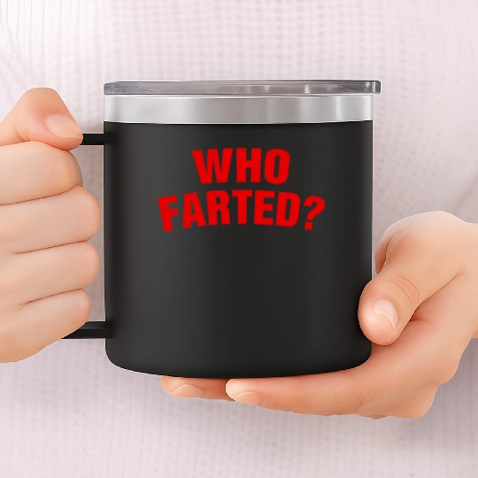 Who Farted? 14oz Stainless Steel Tumblers