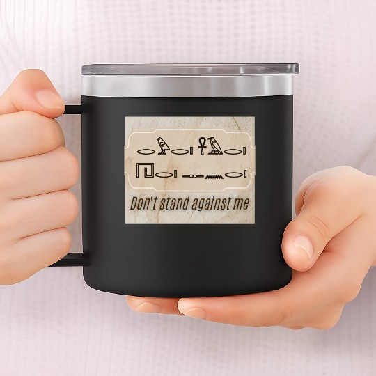 Ancient Command – Don’t Stand Against Me 14oz Stainless Steel Tumblers